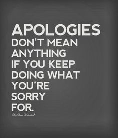 Apologies-dot-mean-anything-if-you-keep-doing-what-youre-sorry-for